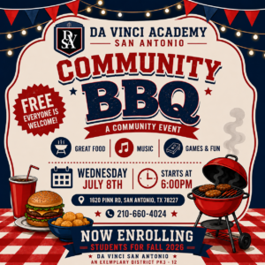 Dear DVSA Families & Community, Join us for our Community BBQ & Recruitment Event on Wednesday, July 8th, beginning at 6:00 PM at DaVinci Academy at San Antonio, located at 1620 Pinn Road! Come out and enjoy an evening of good food, fun, and fellowship with our DVSA family. If you know of any families looking for a welcoming school community for children in Pre-K 3 through 12th grade, please invite them to join us! Prospective families will have the opportunity to tour our campus and speak with our staff and students to learn more about everything DVSA has to offer. We look forward to seeing you there and sharing what makes our school community so special!