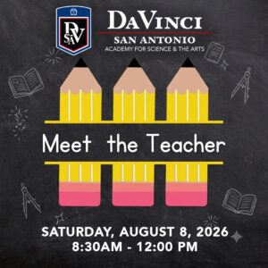 DaVinci Meet the Teacher and Open House Day! August 8, 2026 from 8:30am until 12pm. Location is 1620 Pinn Road, San Antonio Texas 78227